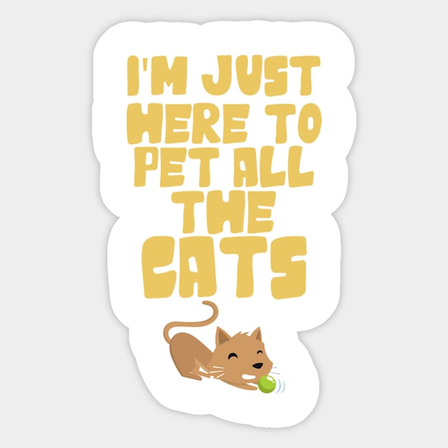 I'm Just Here To Pet All The Cats... Sticker by veerkun